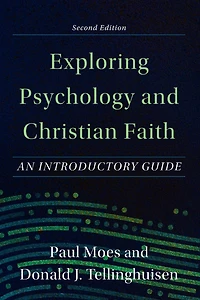 Exploring Psychology and Christian Faith: An Introductory Guide