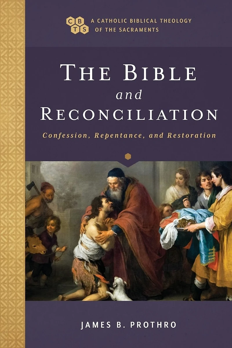 The Bible and Reconciliation: Confession, Repentance, Restoration