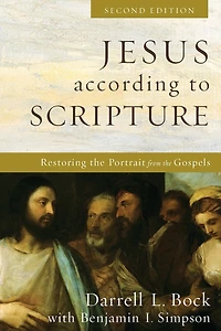 Jesus according to Scripture: Restoring the Portrait from Gospels