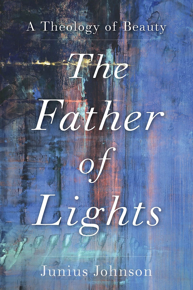 The Father of Lights: A Theology Beauty
