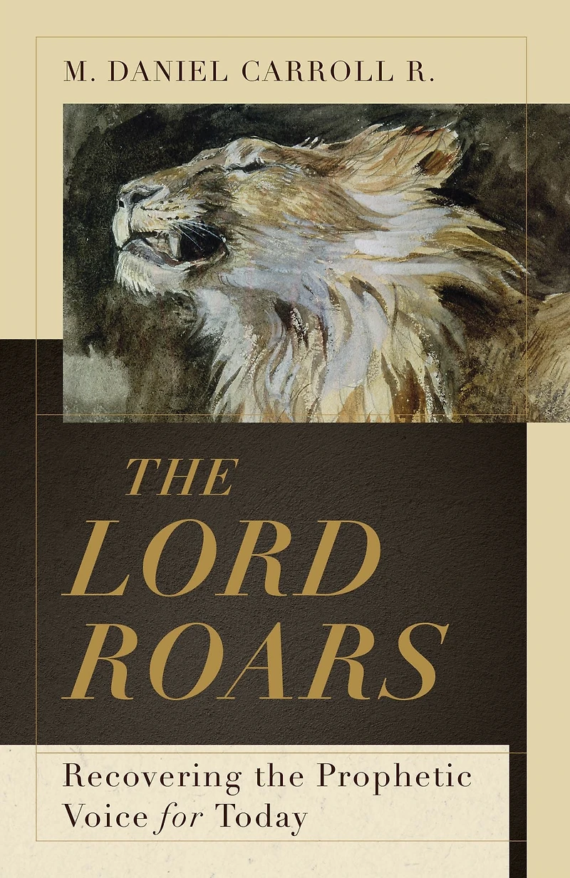 the Lord Roars: Recovering Prophetic Voice for Today