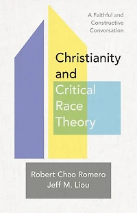 Christianity and Critical Race Theory: A Faithful Constructive Conversation