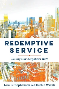 Redemptive Service: Loving Our Neighbors Well