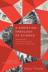 a Christian Theology of Science: Reimagining Theological Vision Natural Knowledge