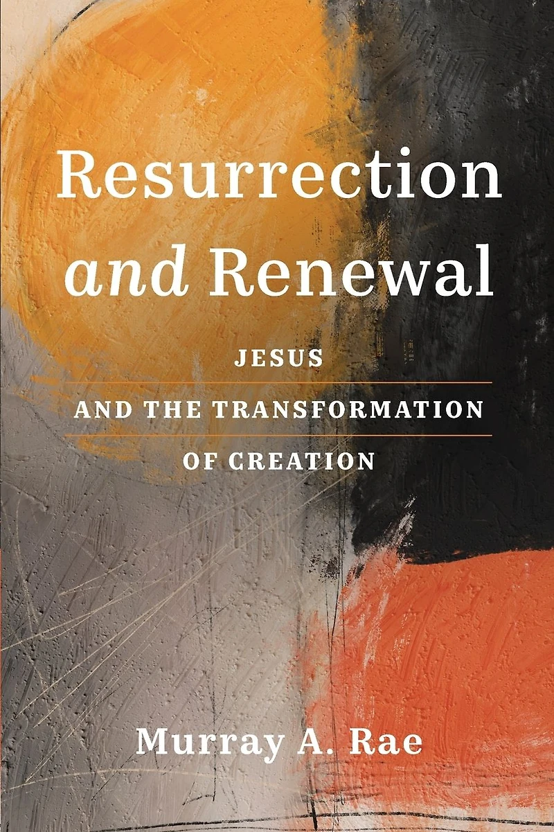 Resurrection and Renewal: Jesus the Transformation of Creation