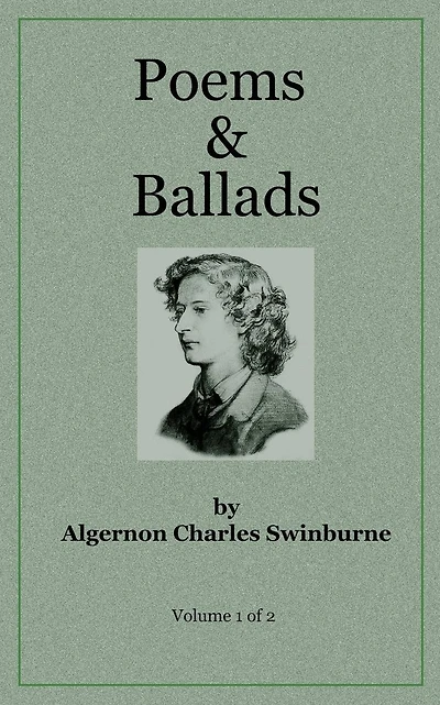 Poems & Ballads of Swinburne V1