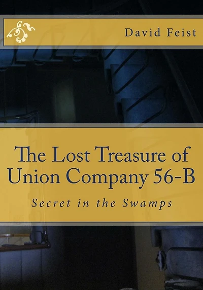 The Lost Treasure of Union Company 56-B: Secret in the Swamps