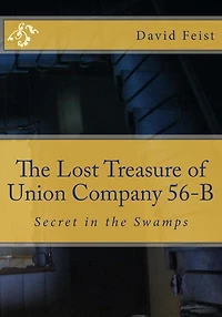 The Lost Treasure of Union Company 56-B: Secret in the Swamps
