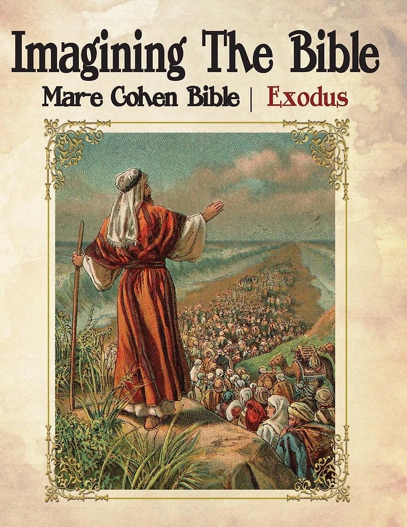 Imagining The Bible - Exodus: Mar-e Cohen Bible