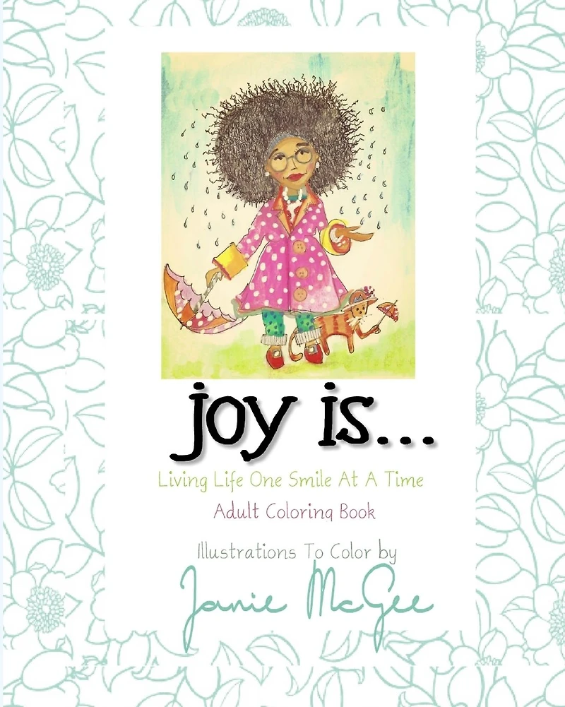 Joy Is...: Living Life One Smile At A Time