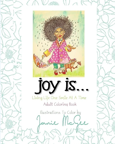 Joy Is...: Living Life One Smile At A Time