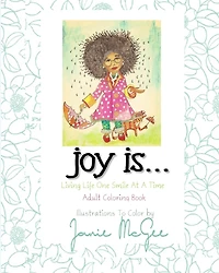 Joy Is...: Living Life One Smile At A Time