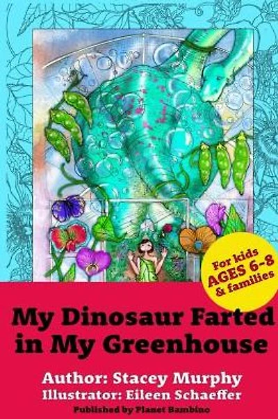 My Dinosaur Farted in My Greenhouse: (Perfect Bedtime Story for Young Readers Age 6-8) May Cause Giggles