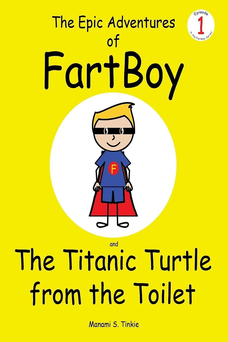 The Epic Adventures of FartBoy and the Titanic Turtle from the Toilet: (Full Color)