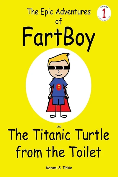 The Epic Adventures of FartBoy and the Titanic Turtle from the Toilet: (Full Color)