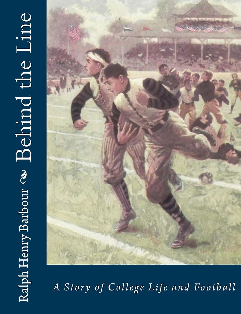 Behind the Line: A Story of College Life and Football