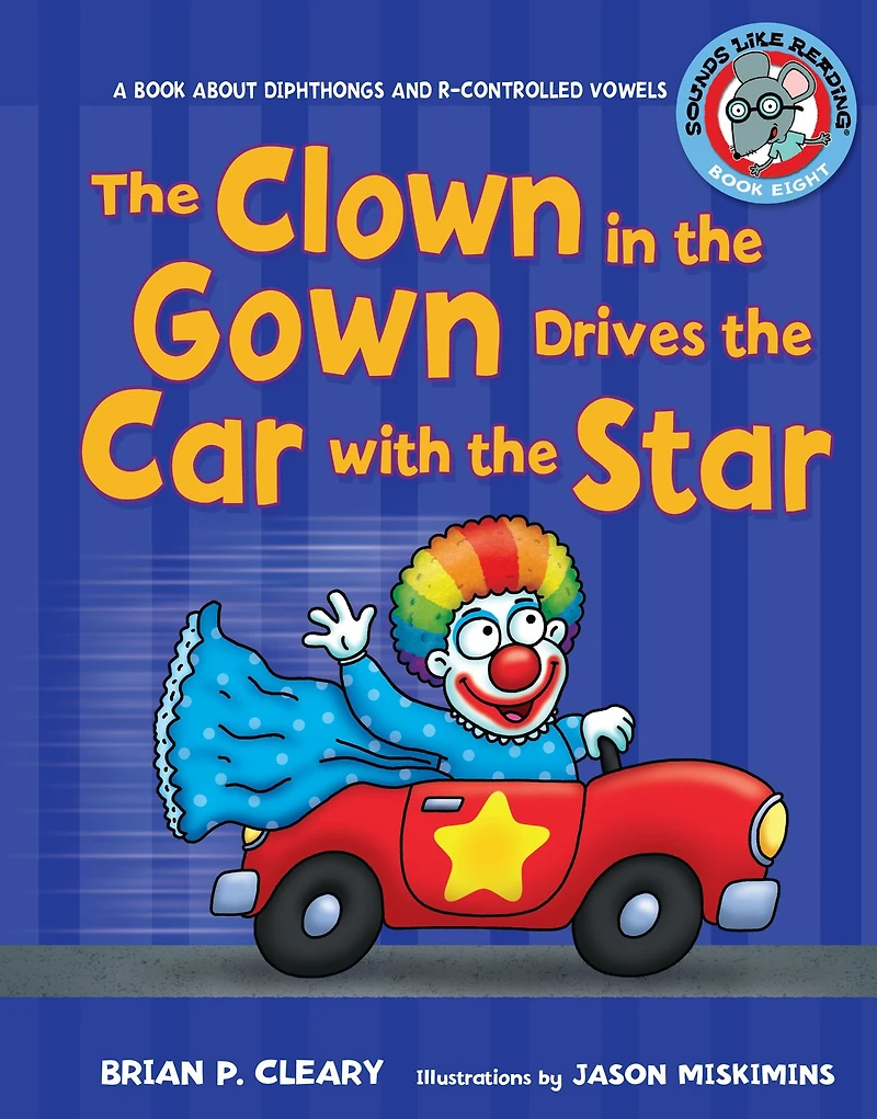 the Clown Gown Drives Car with Star: A Book about Diphthongs and R-Controlled Vowels