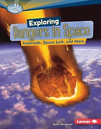 Exploring Dangers Space: Asteroids, Space Junk, and More