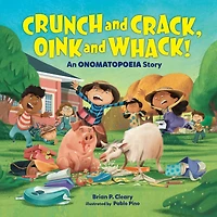 Crunch and Crack, Oink Whack!: An Onomatopoeia Story