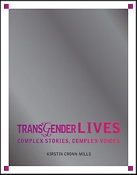 Transgender Lives: Complex Stories, Complex Voices