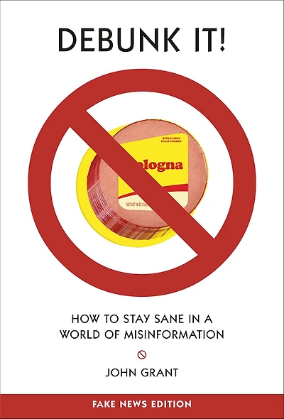 Debunk It! Fake News Edition: How to Stay Sane a World of Misinformation