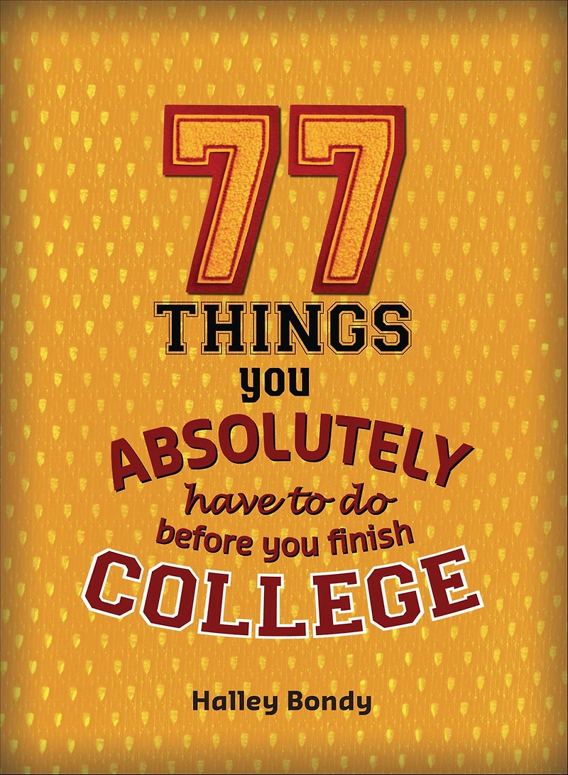 77 Things You Absolutely Have to Do Before You Finish College