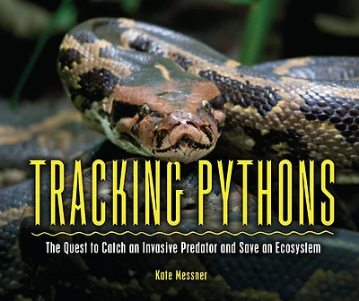 Tracking Pythons: The Quest to Catch an Invasive Predator and Save Ecosystem