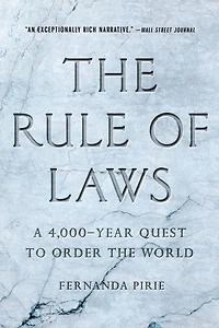 the Rule of Laws: A 4,000-Year Quest to Order World