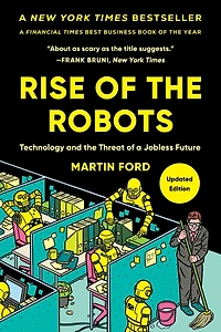 Rise of the Robots: Technology and Threat a Jobless Future