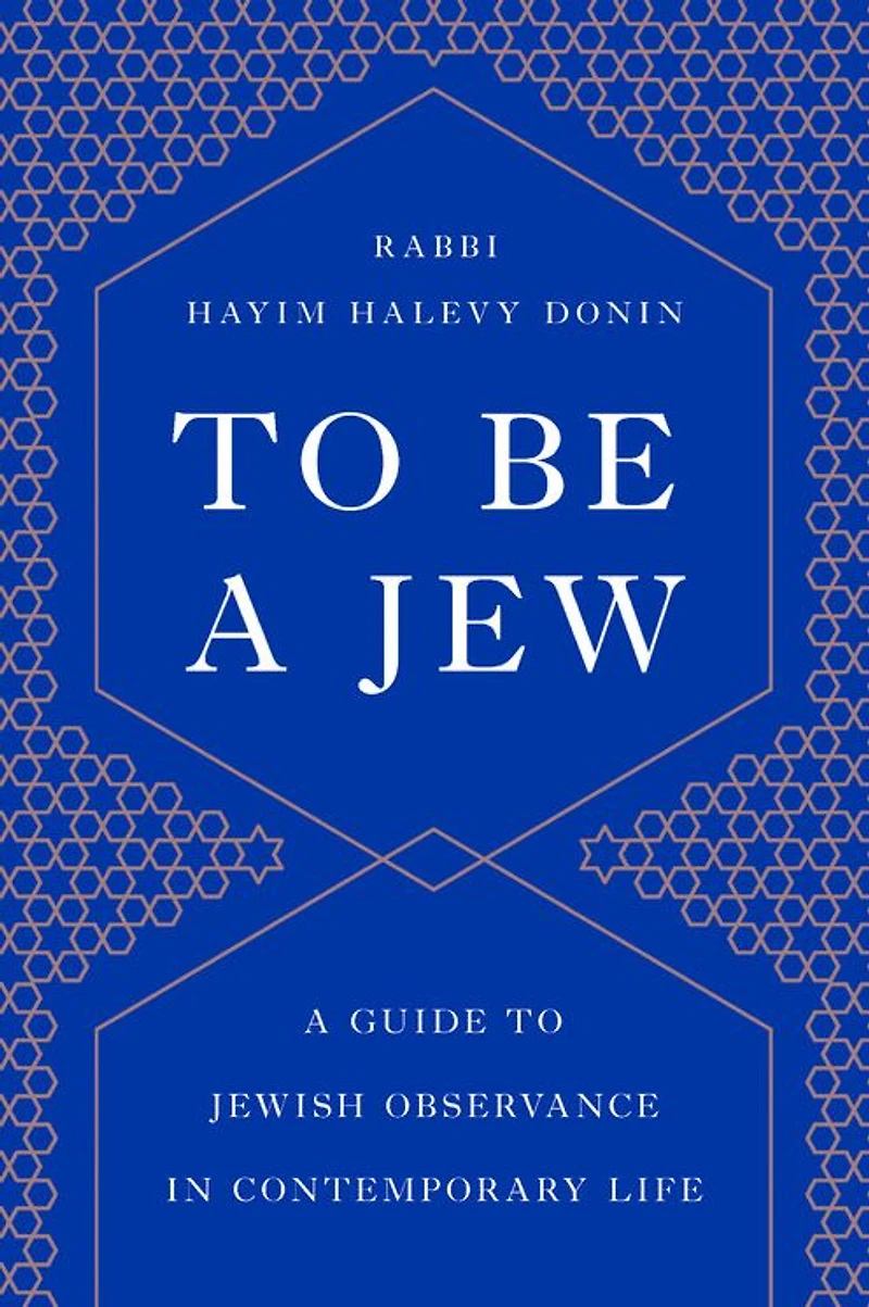 to Be A Jew: Guide Jewish Observance Contemporary Life