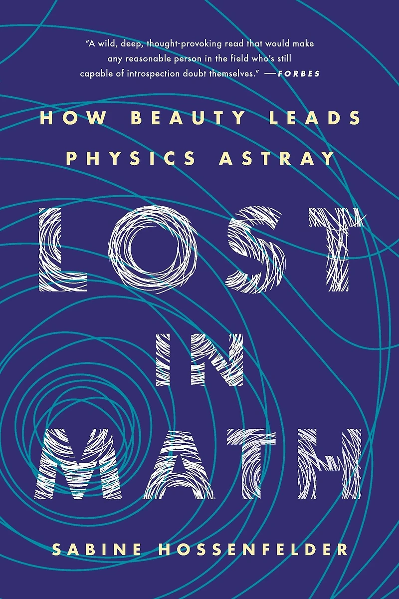 Lost Math: How Beauty Leads Physics Astray