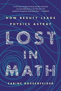 Lost Math: How Beauty Leads Physics Astray