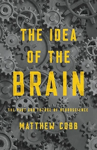 The Idea of Brain: Past and Future Neuroscience