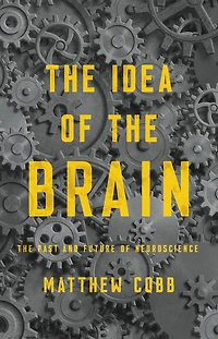 The Idea of Brain: Past and Future Neuroscience