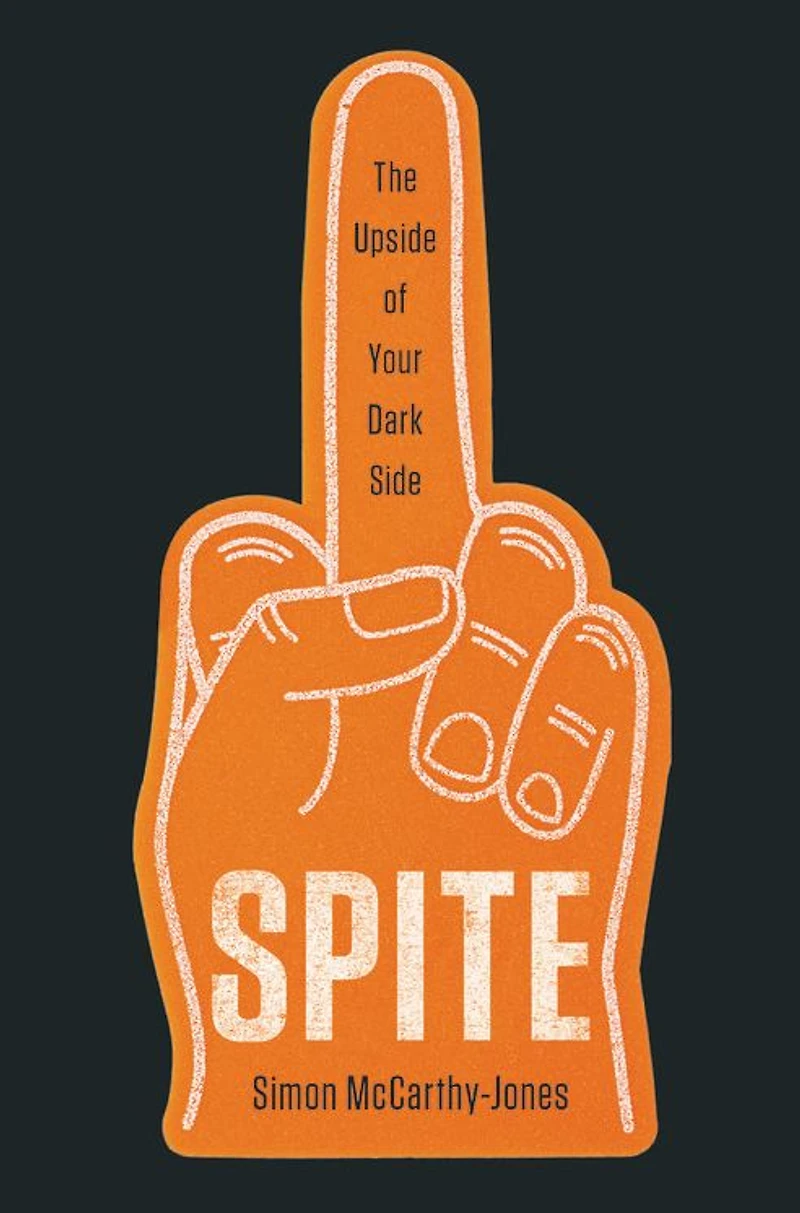 Spite: The Upside of Your Dark Side