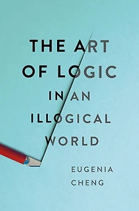 The Art of Logic an Illogical World