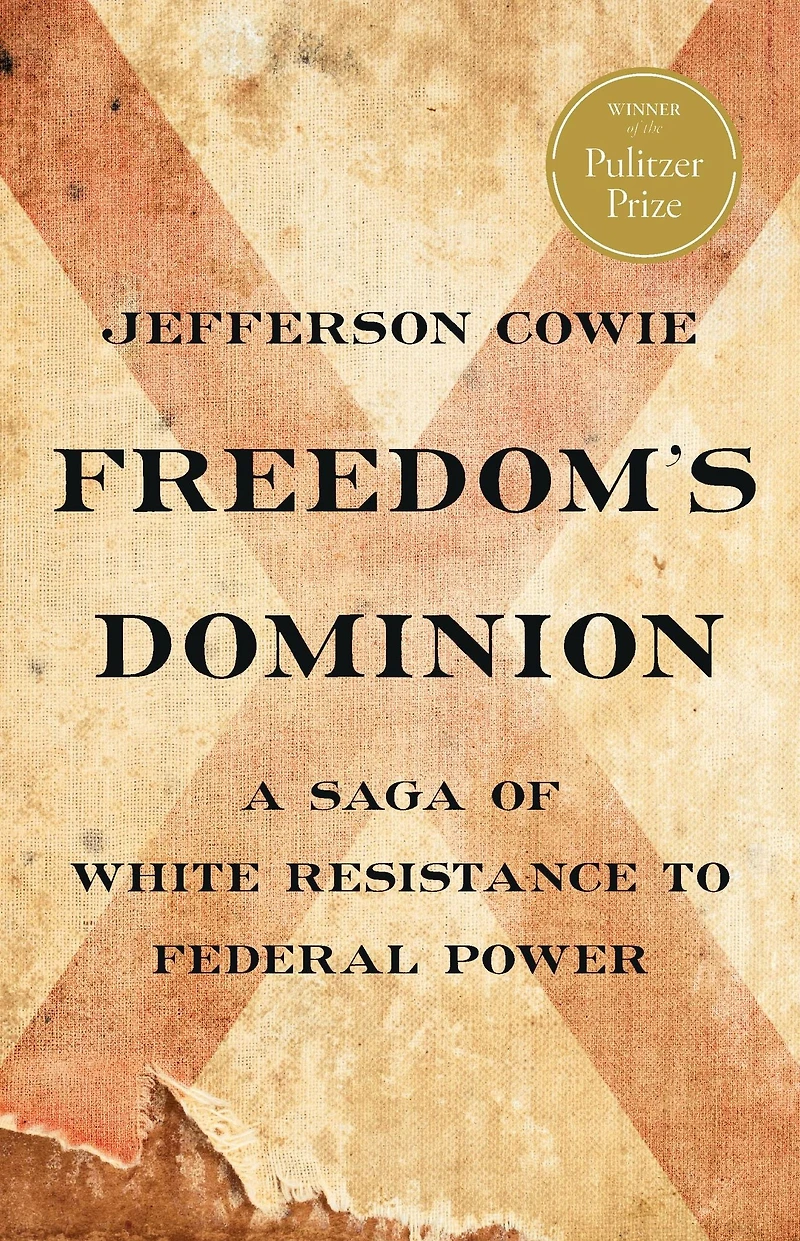 Freedom's Dominion: A Saga of White Resistance to Federal Power (Pulitzer Prize Winner)