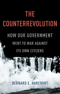 The Counterrevolution: How Our Government Went to War Against Its Own Citizens
