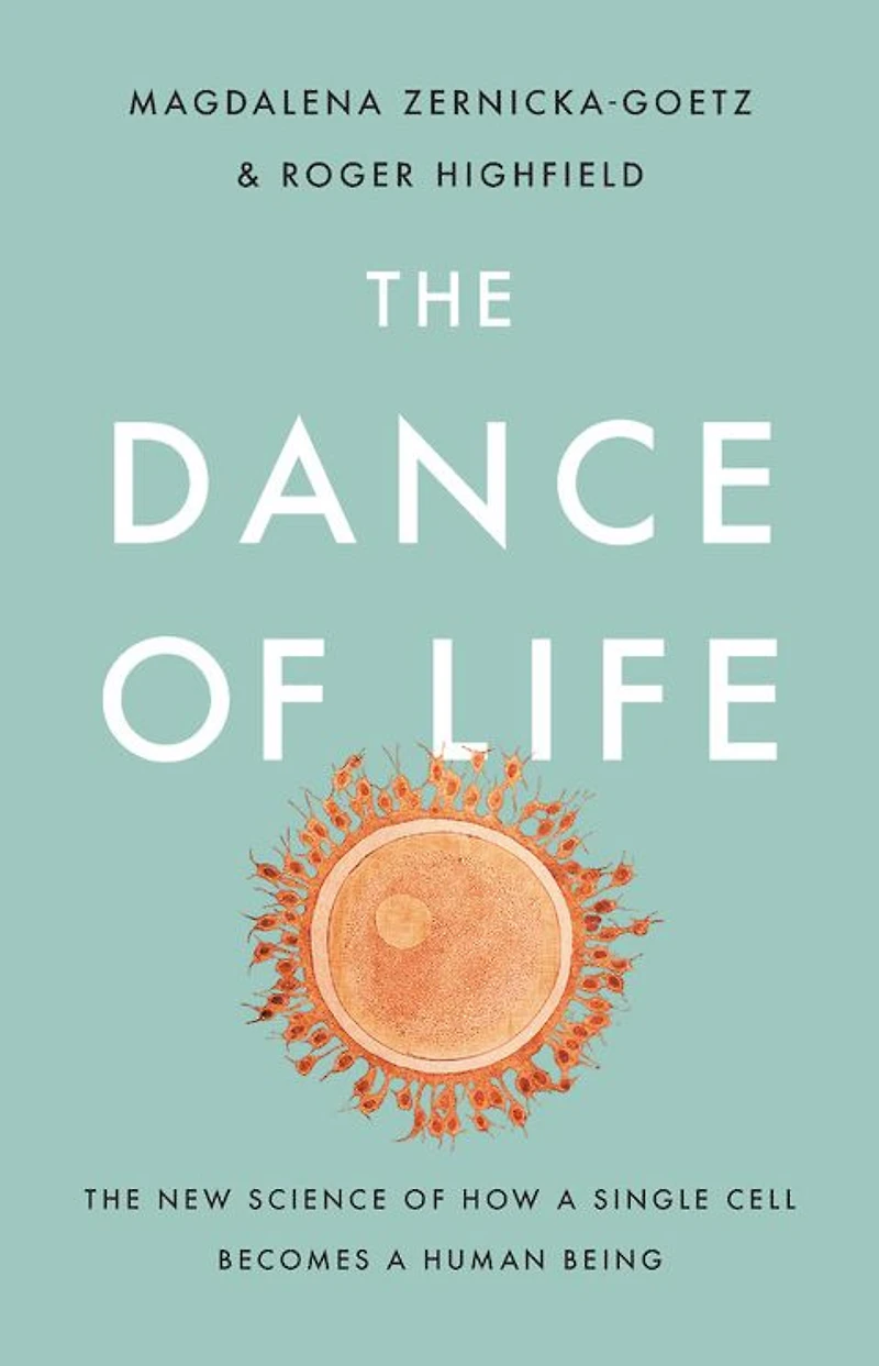 The Dance of Life: New Science How a Single Cell Becomes Human Being
