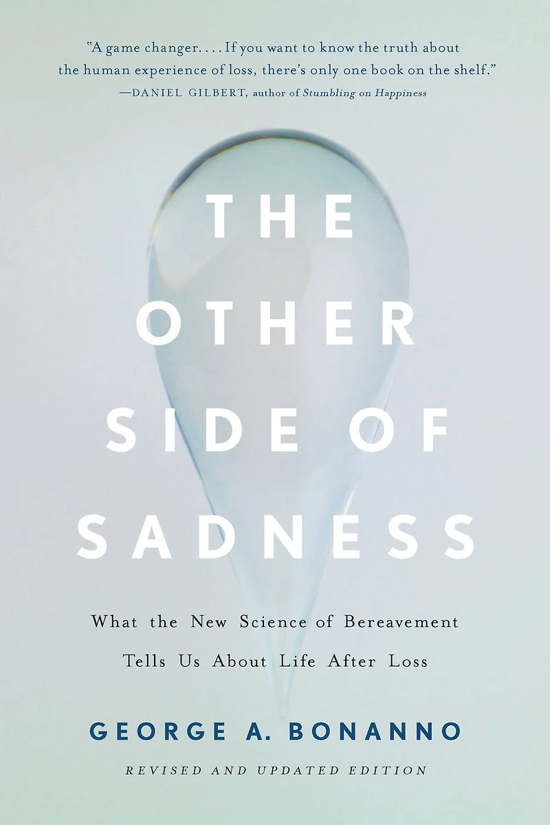 the Other Side of Sadness: What New Science Bereavement Tells Us About Life After Loss