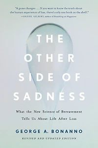the Other Side of Sadness: What New Science Bereavement Tells Us About Life After Loss