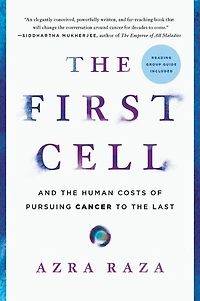 the First Cell: And Human Costs of Pursuing Cancer to Last