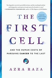 the First Cell: And Human Costs of Pursuing Cancer to Last