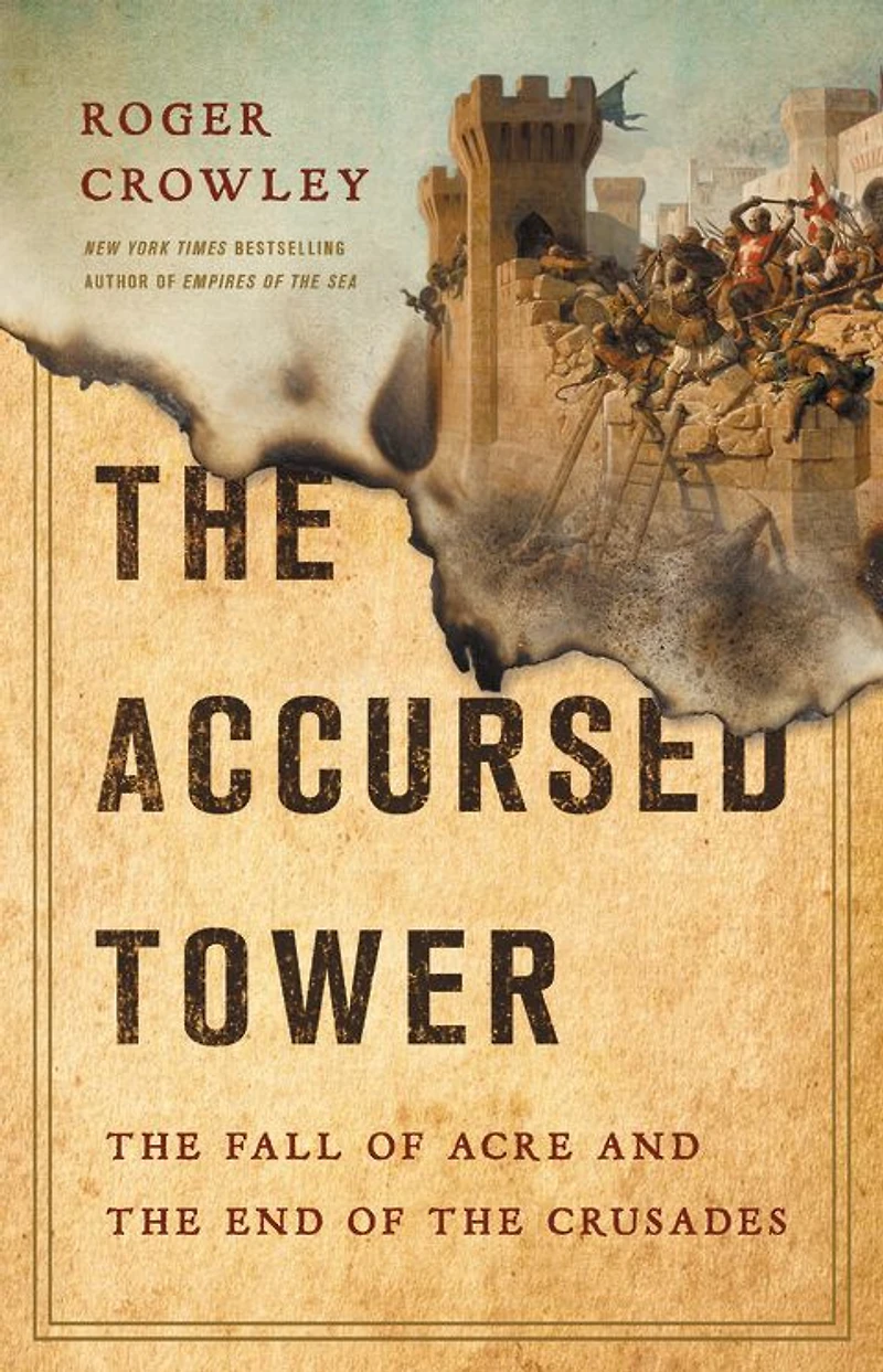 the Accursed Tower: Fall of Acre and End Crusades