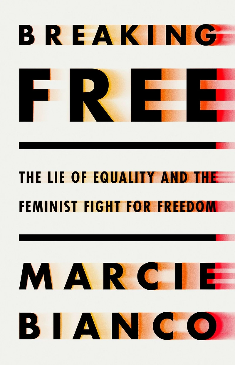 Breaking Free: the Lie of Equality and Feminist Fight for Freedom