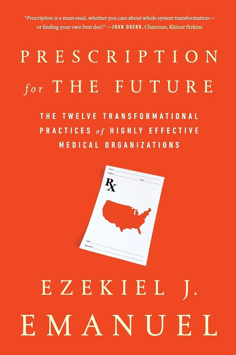 Prescription for The Future: Twelve Transformational Practices of Highly Effective Medical Organizations