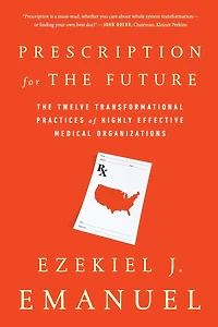 Prescription for The Future: Twelve Transformational Practices of Highly Effective Medical Organizations