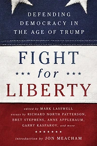 Fight for Liberty: Defending Democracy the Age of Trump