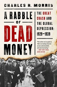 A Rabble of Dead Money: the Great Crash and Global Depression: 1929 - 1939