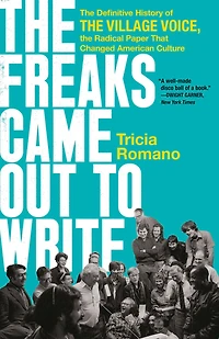 the Freaks Came Out to Write: Definitive History of Village Voice, Radical Paper That Changed American Culture